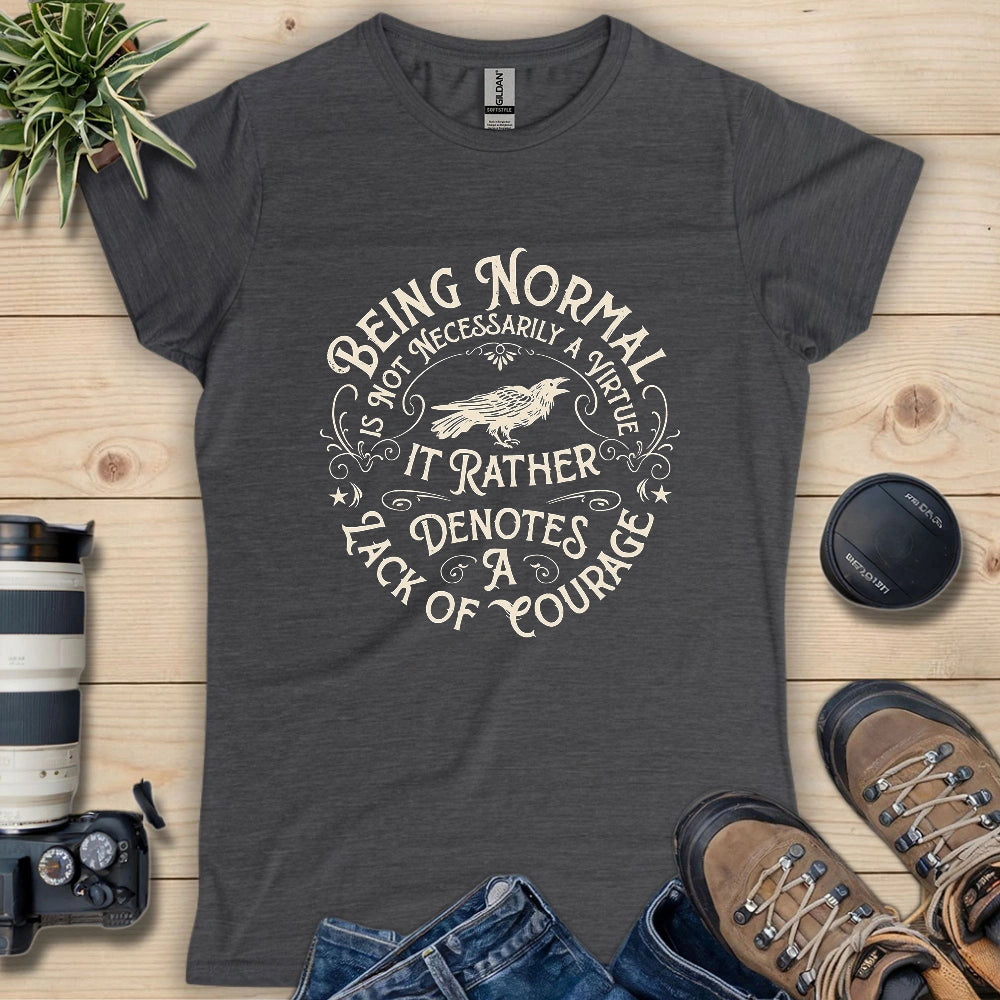 Courage Not To Be Normal Women's T-shirt