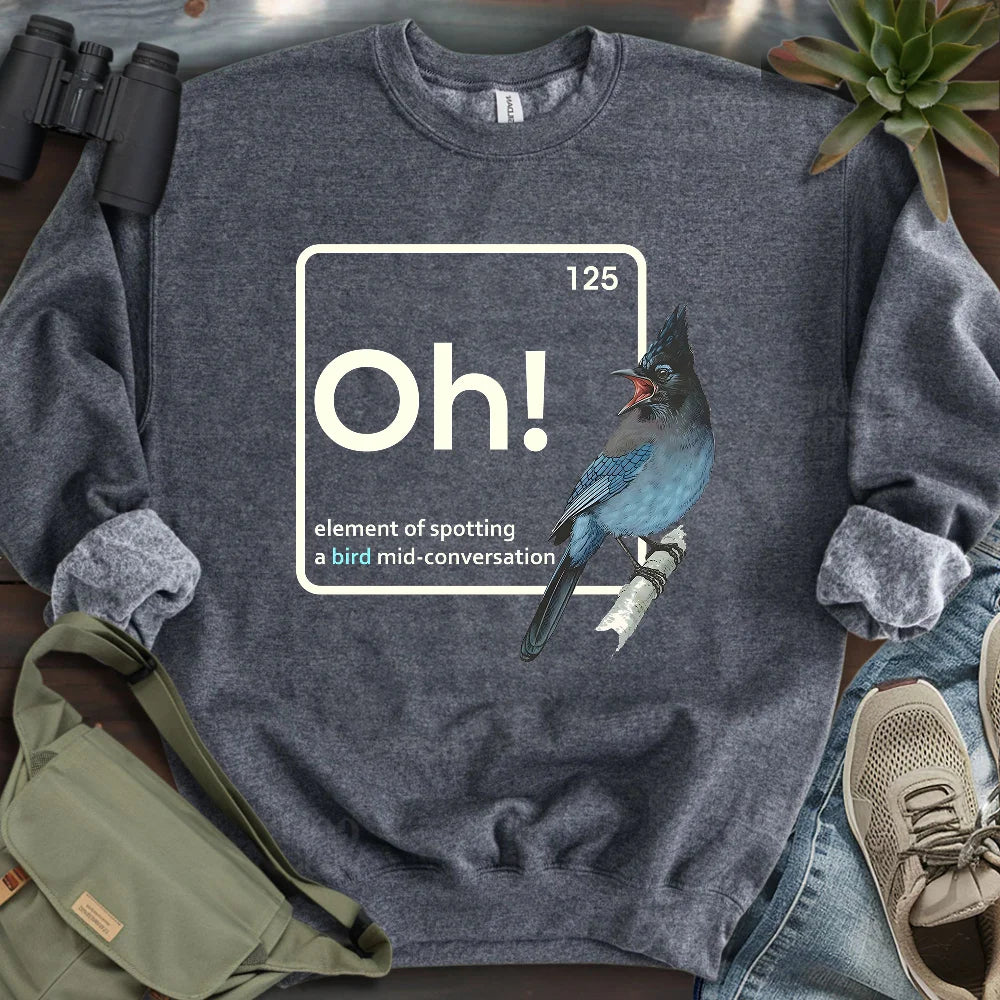 Oh, A Bird! Sweatshirt