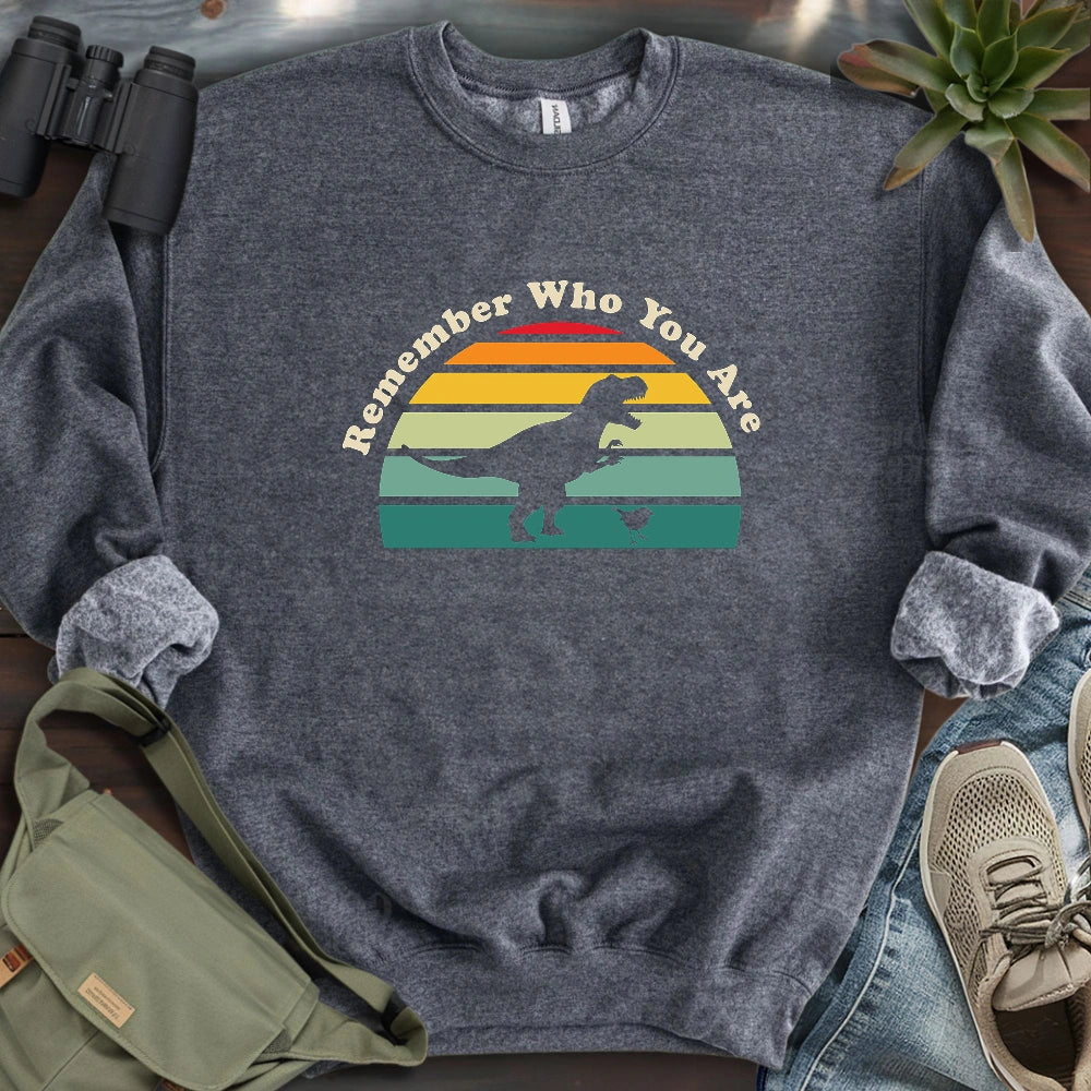 Remember Who You Are Sweatshirt