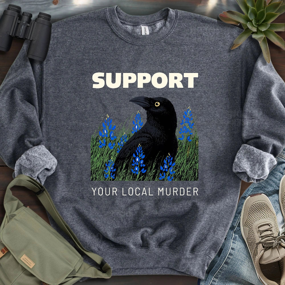 Support Your Local Murder Sweatshirt
