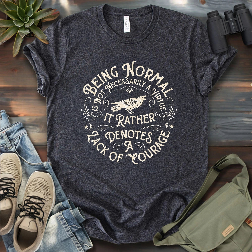 Courage To Not Normal T-shirt