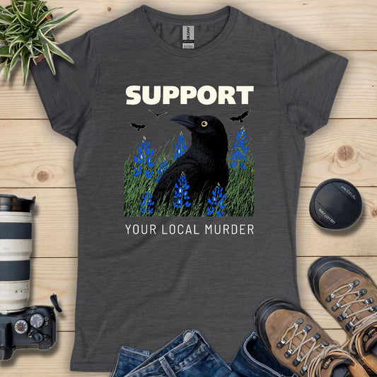 Support Your Local Murder Women's T-shirt