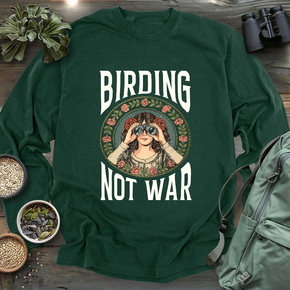 Birding Not War Long Sleeve T-shirt