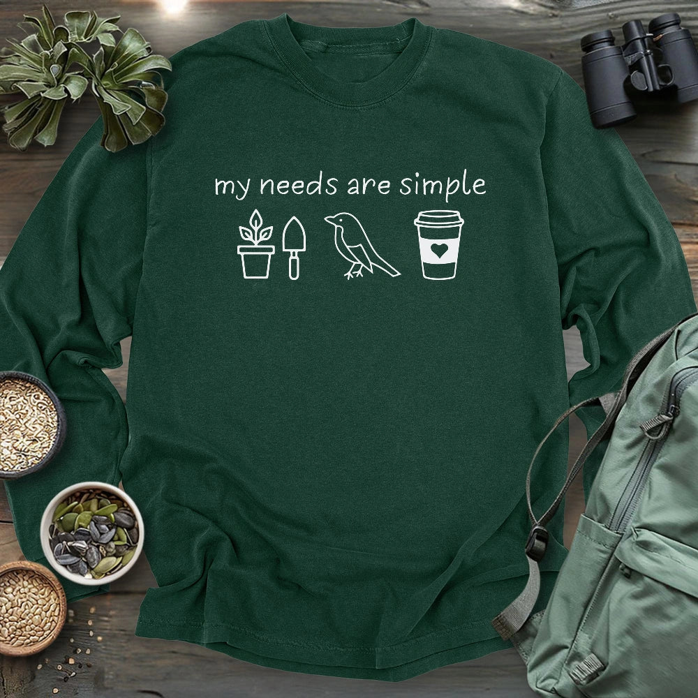 My Needs Are Simple Long Sleeve T-shirt