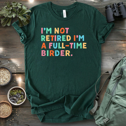 Full Time Birder T-shirt