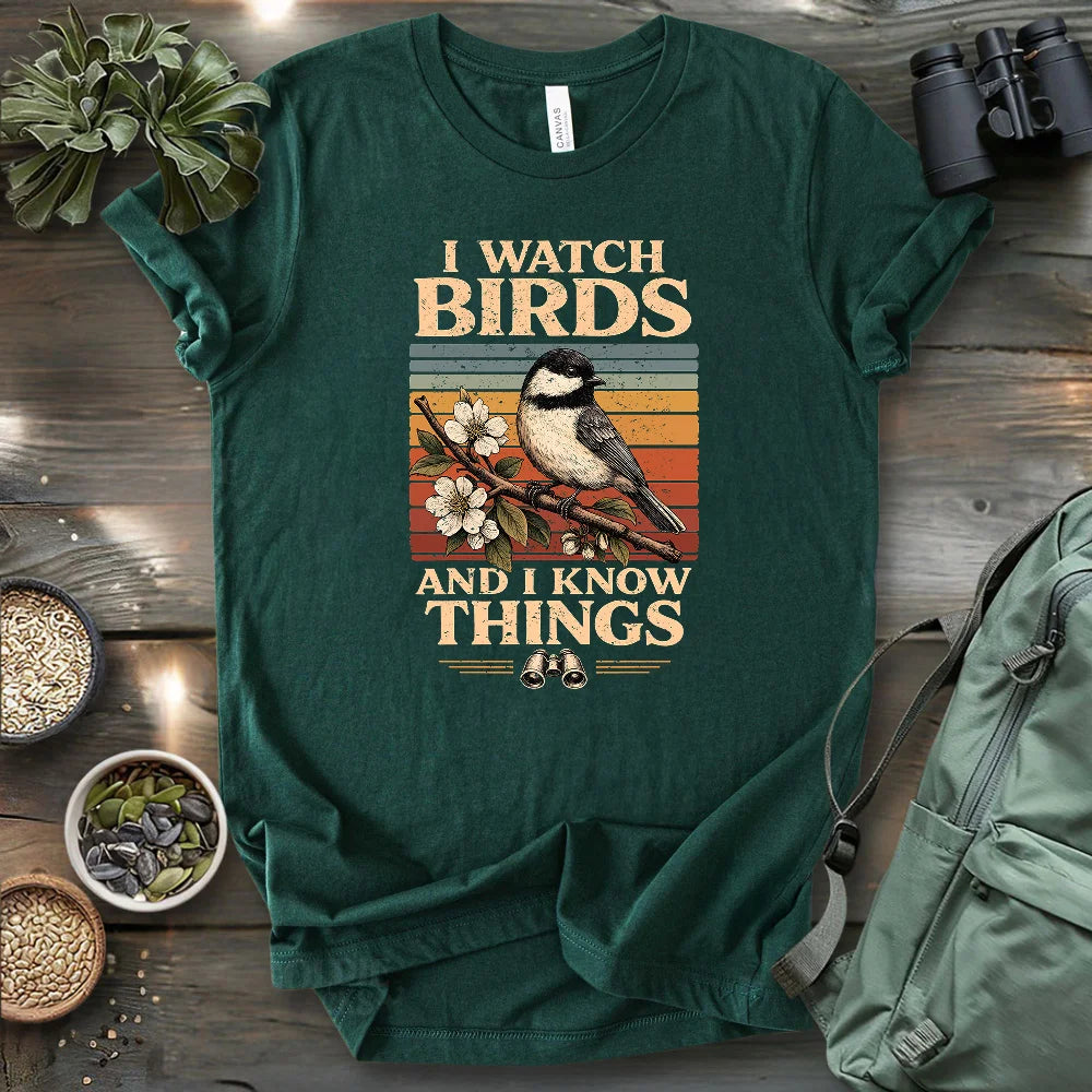 I Watch Birds And I Know Things T-shirt
