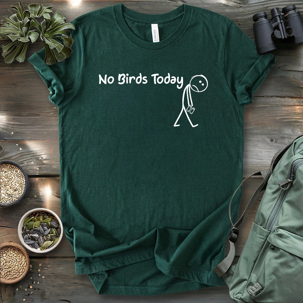 No Birds Today T-shirt