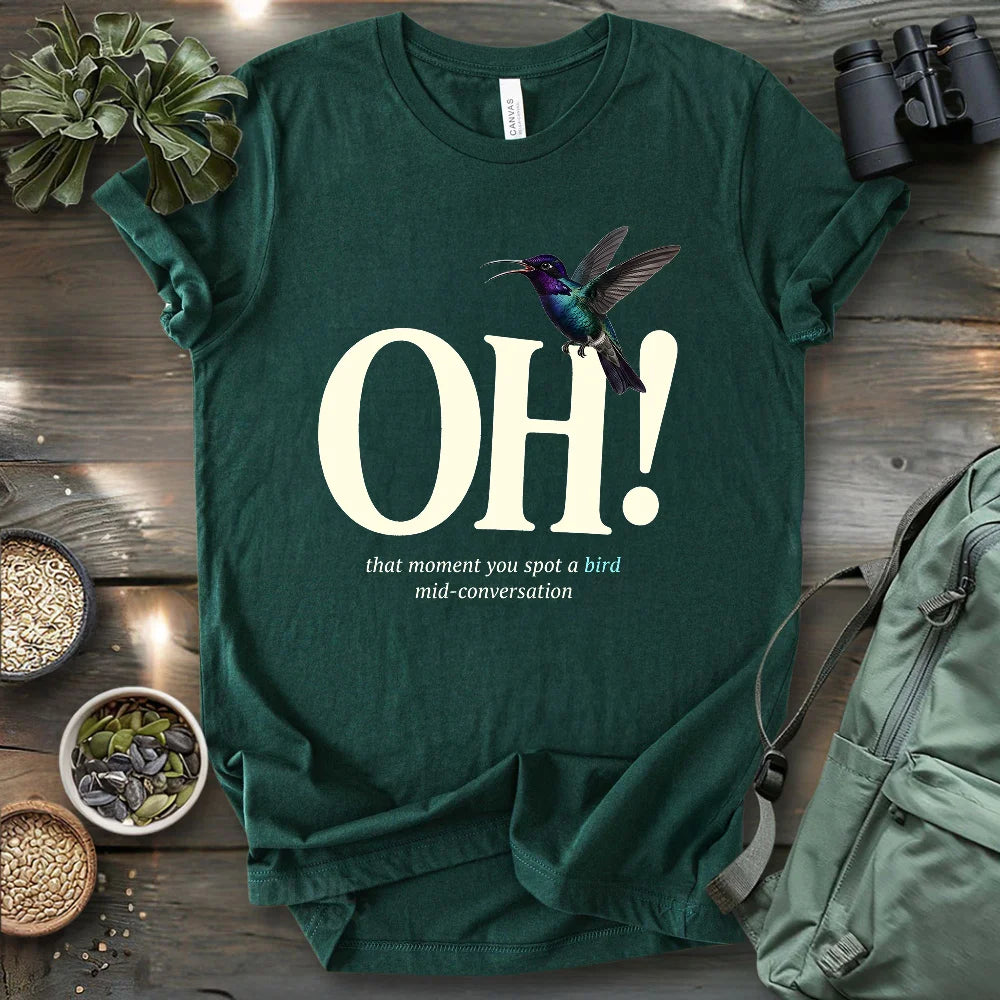 Oh, I Saw A Bird T-shirt