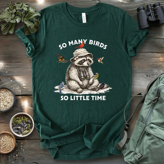 So Many Birds, So Little Time T-shirt