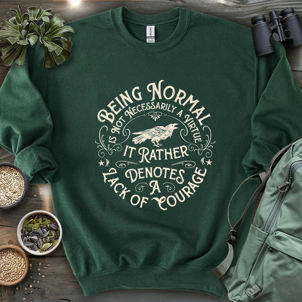Courage Not To Be Normal Sweatshirt