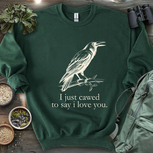 Crow Caw I Love You Sweatshirt