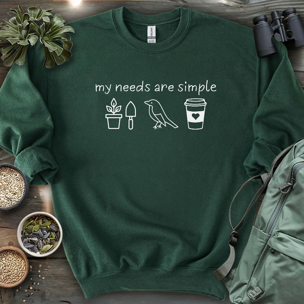 My Needs Are Simple Sweatshirt