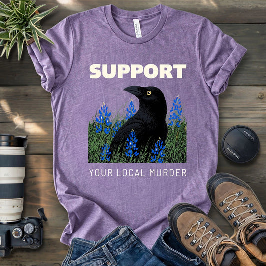 Support Your Local Murder T-shirt