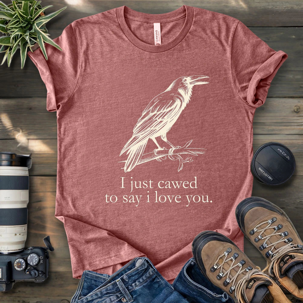 Crow Caw I Love You T-shirt