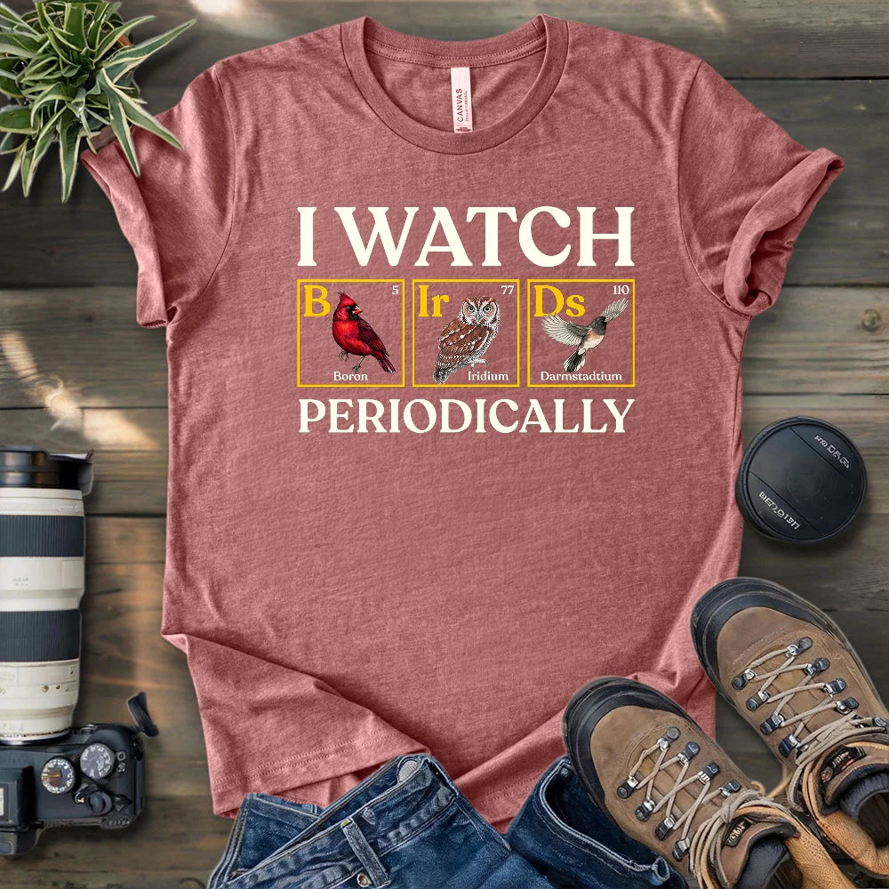 I Watch Birds Periodically T-shirt
