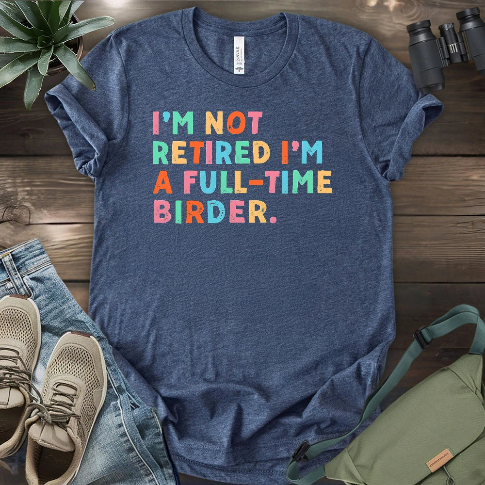 Full Time Birder T-shirt