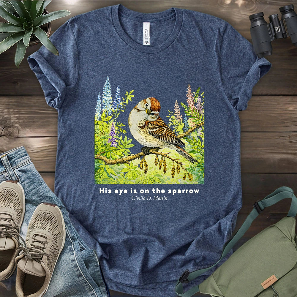 His Eye Is On The Sparrow T-shirt