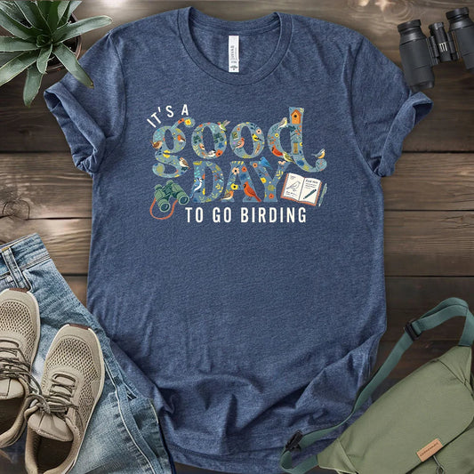 It's A Good Day To Bird T-shirt