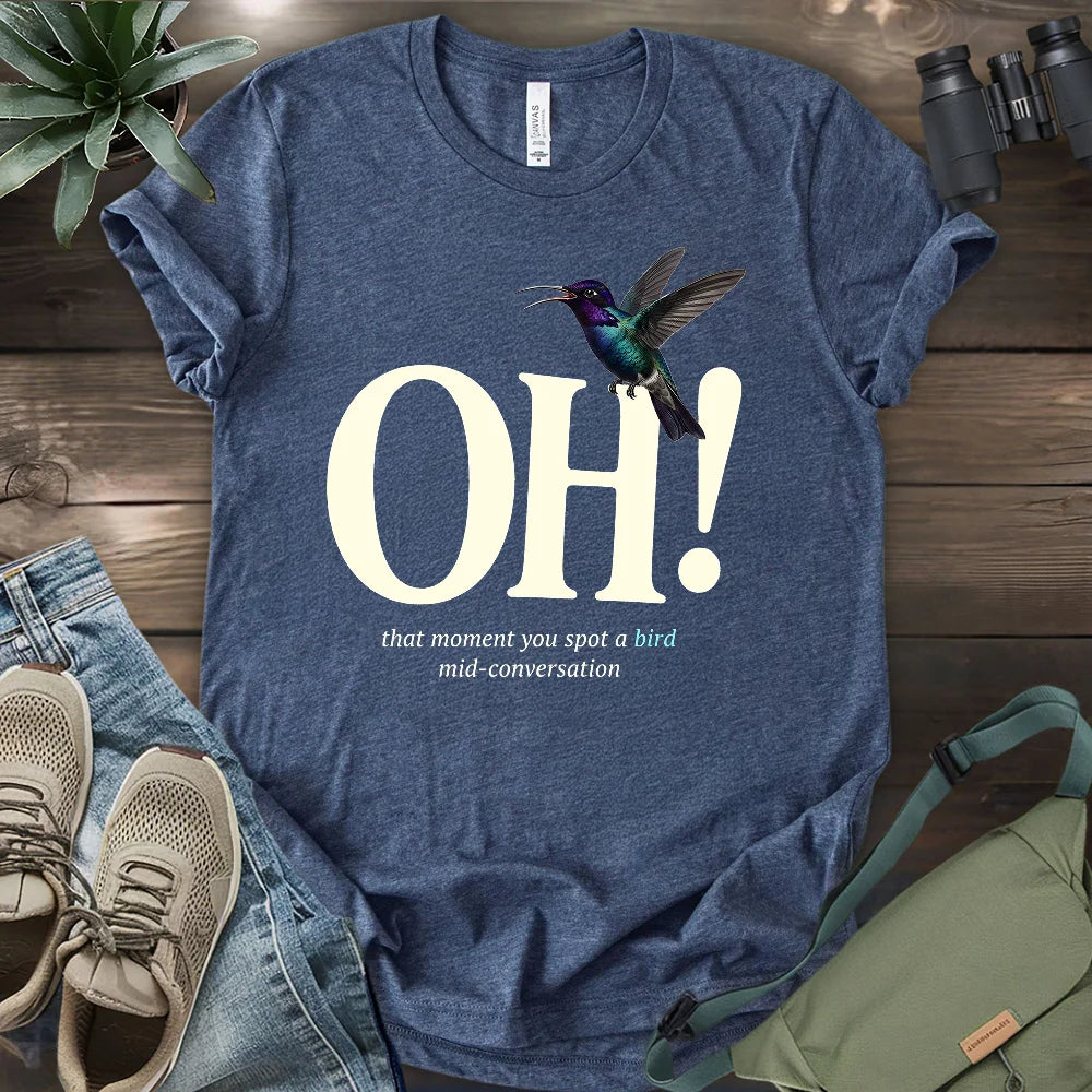 Oh, I Saw A Bird T-shirt
