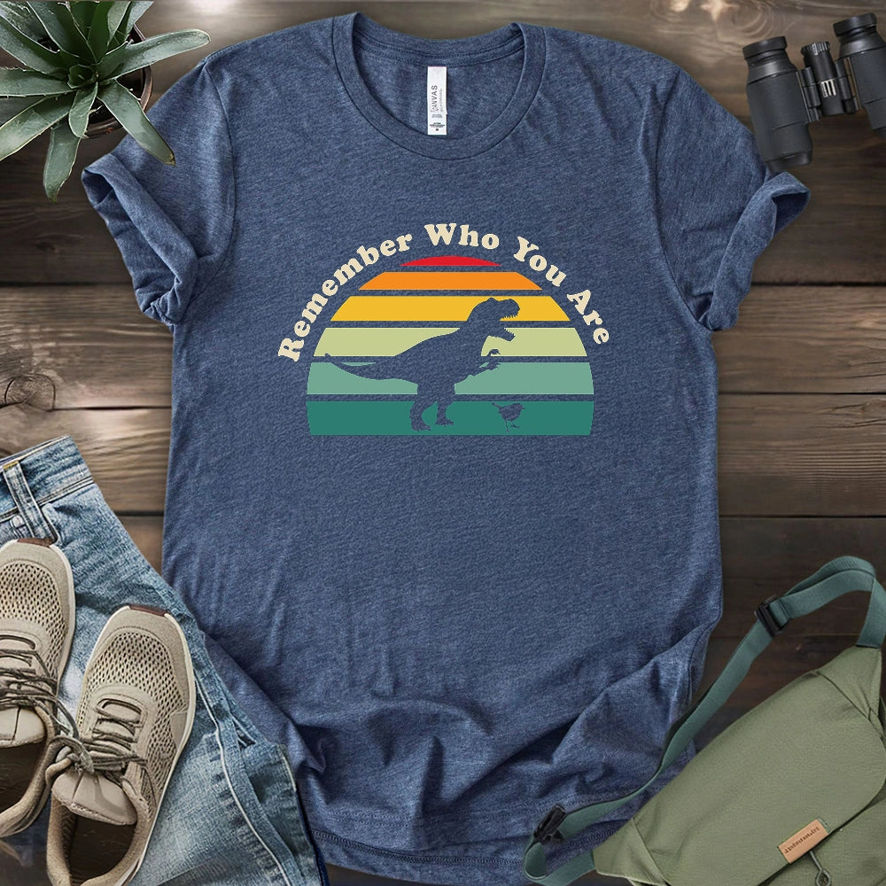 Remember Who You Are T-shirt