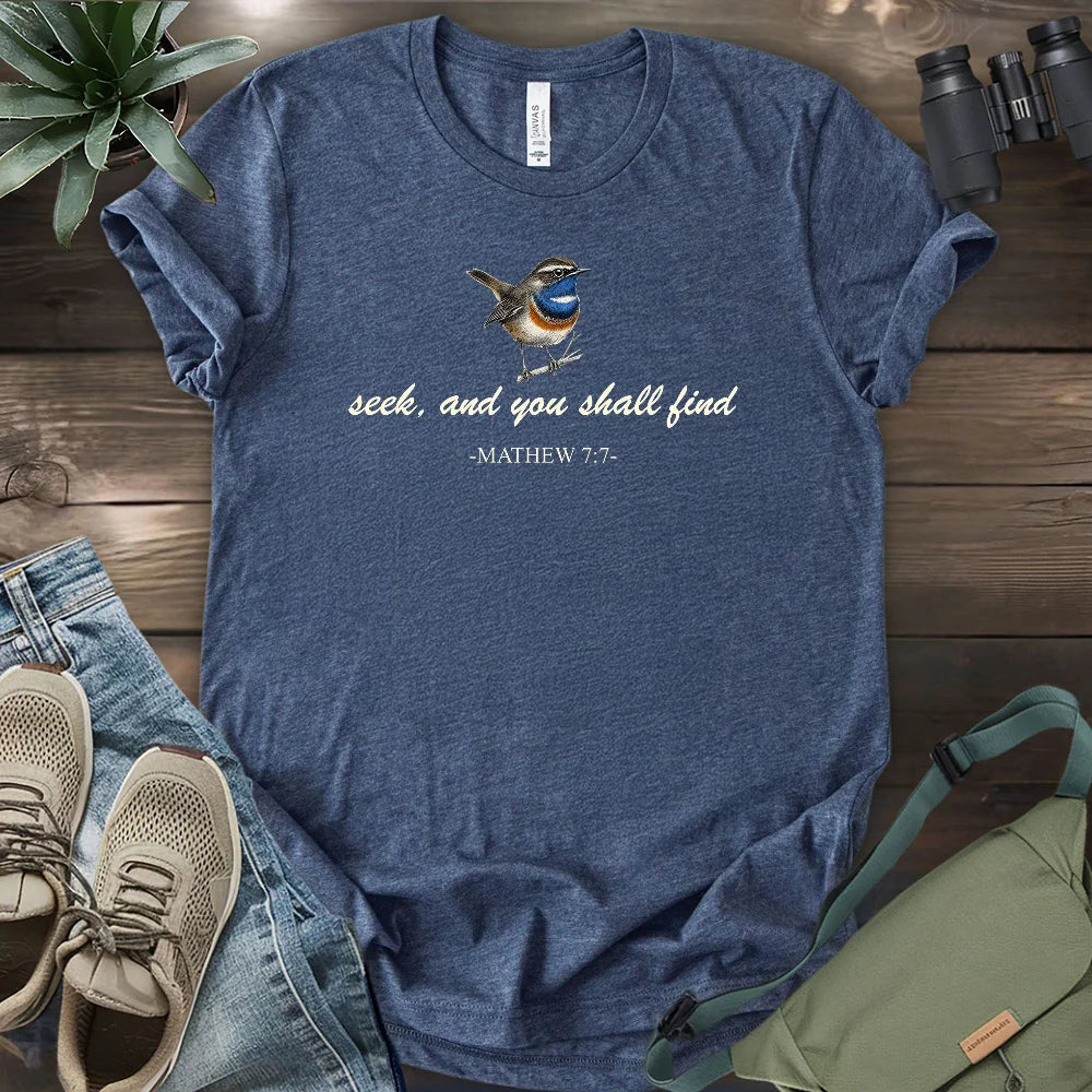 Seek, And You Shall Find T-shirt