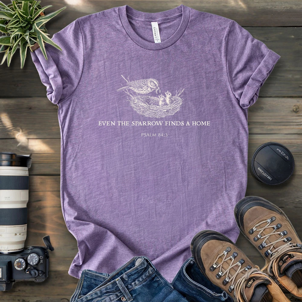 Even the Sparrow Finds A Home T-shirt