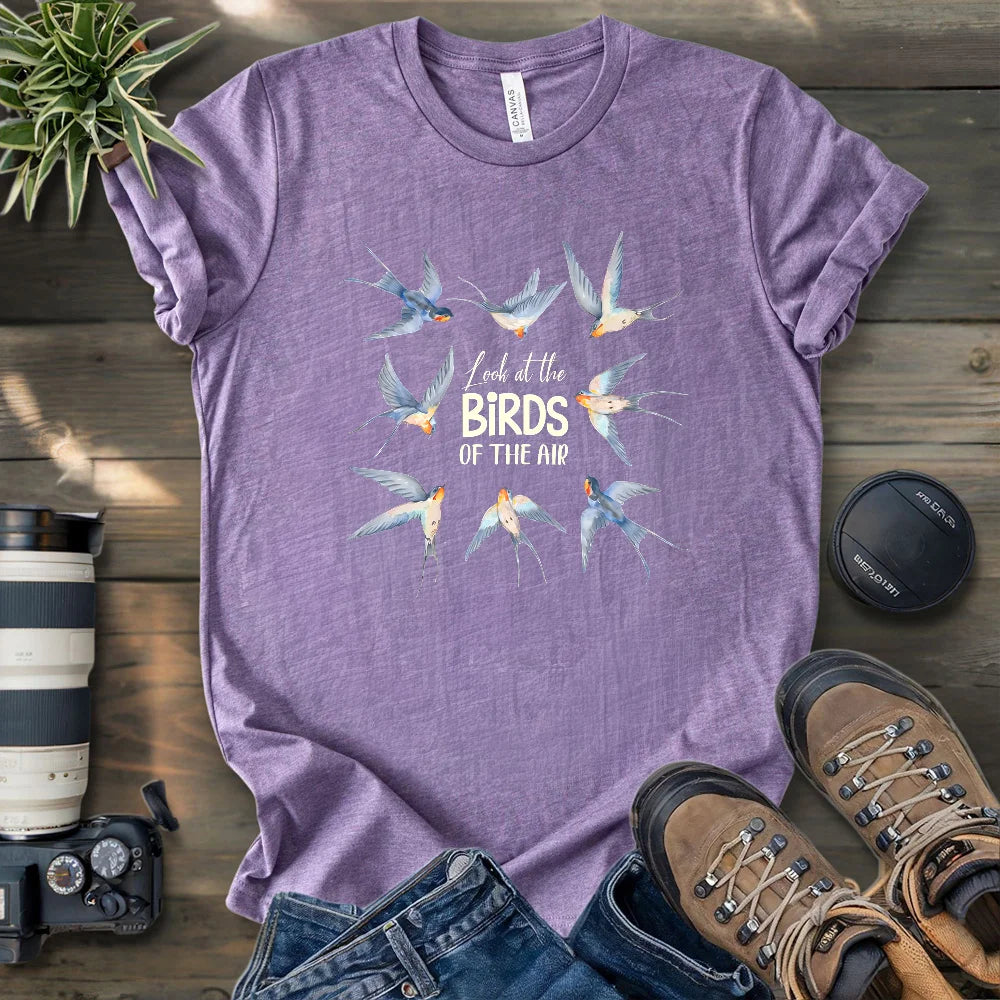 Look At The Birds Of The Air T-shirt