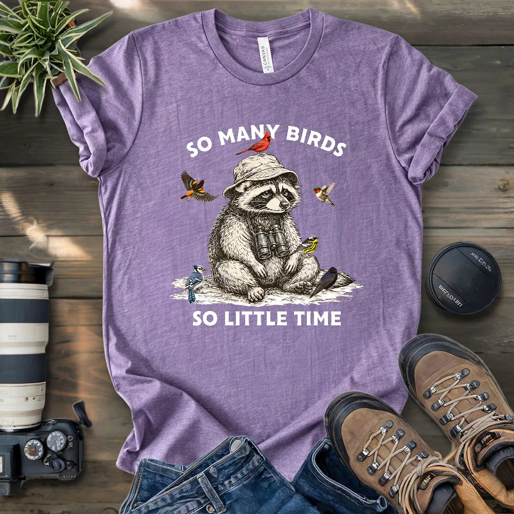 So Many Birds, So Little Time T-shirt