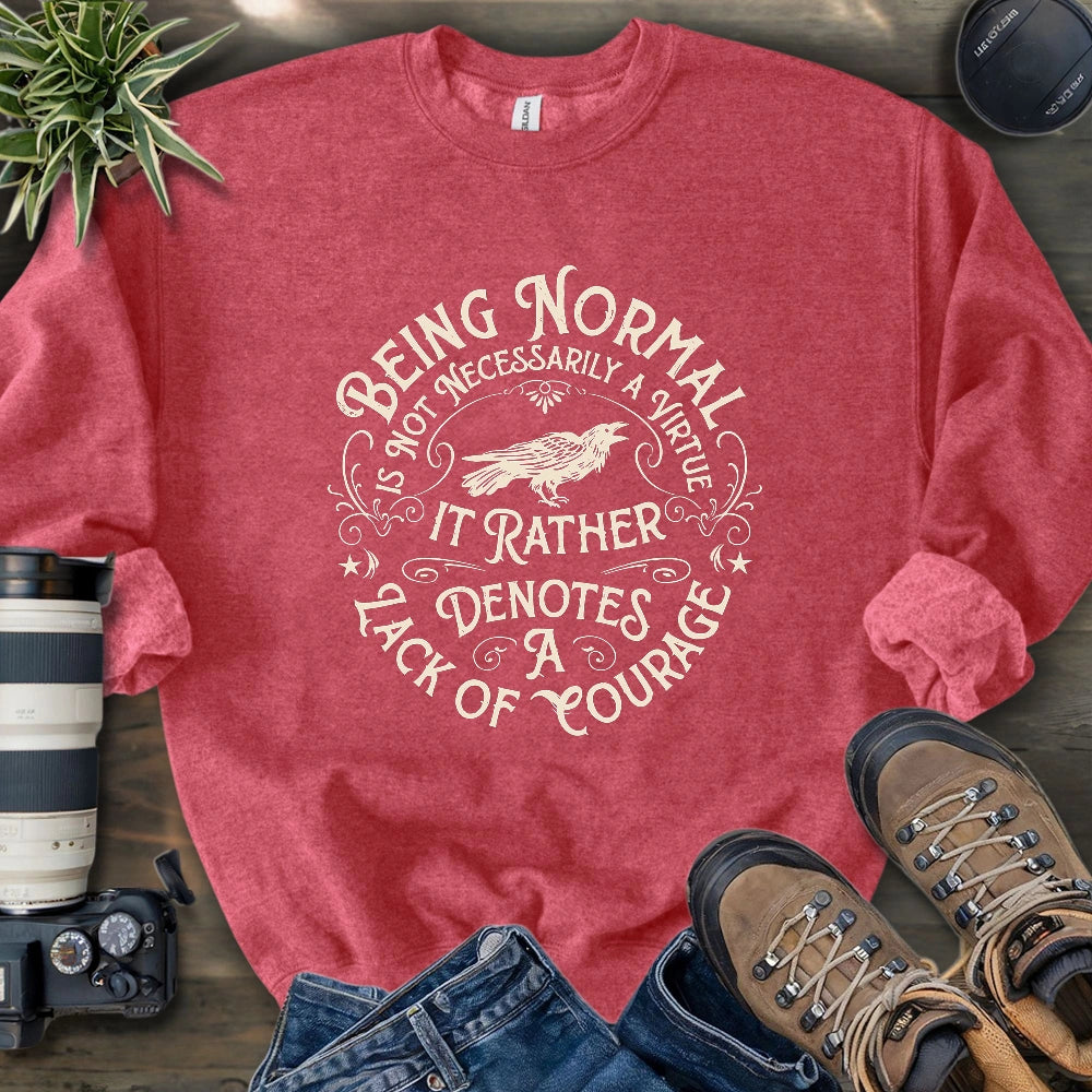 Courage Not To Be Normal Sweatshirt