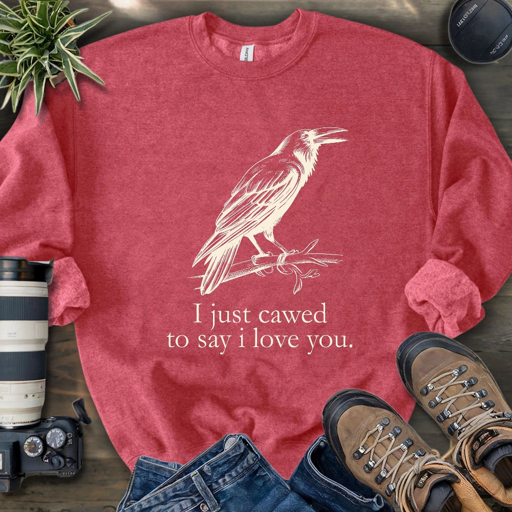 Crow Caw I Love You Sweatshirt