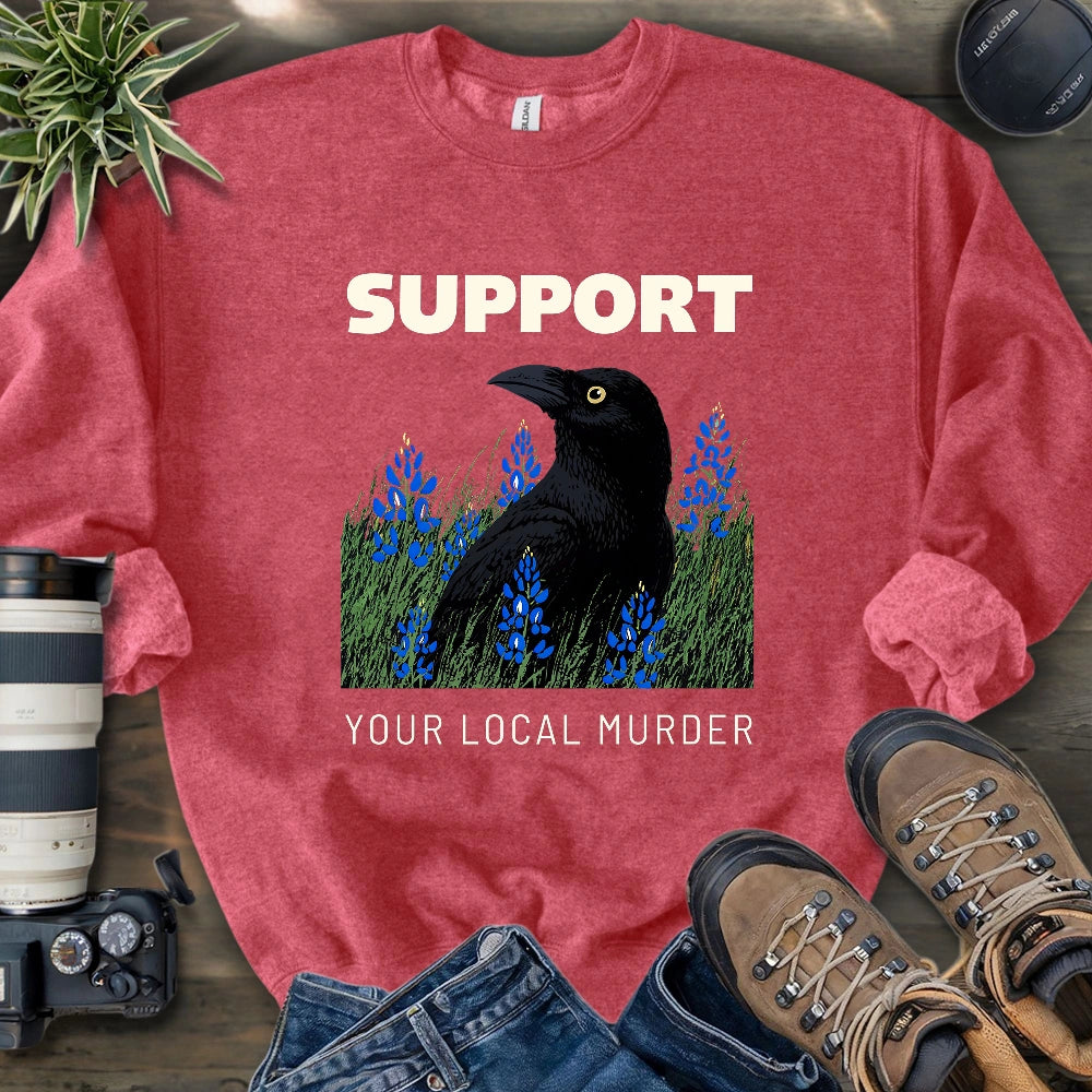Support Your Local Murder Sweatshirt