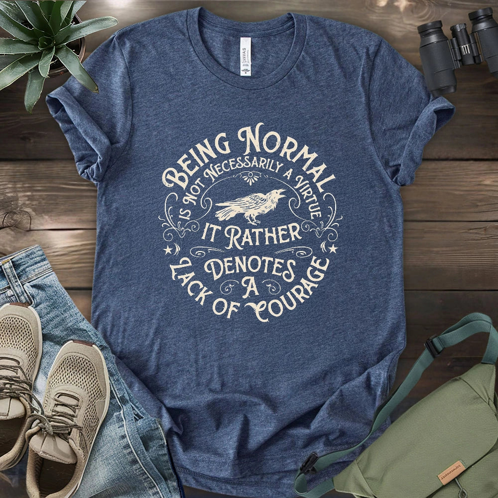 Courage To Not Normal T-shirt