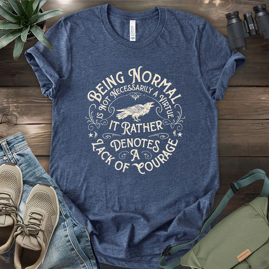 Courage To Not Normal T-shirt