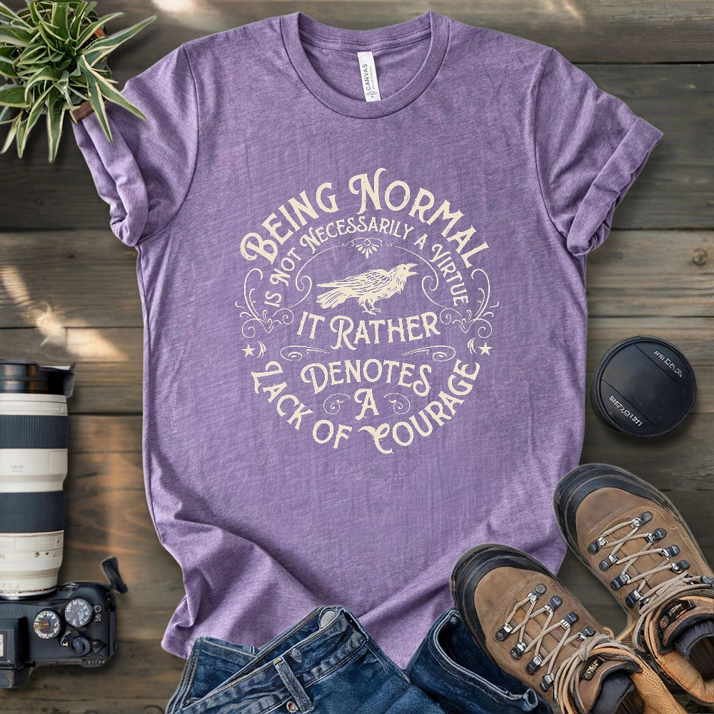 Courage To Not Normal T-shirt