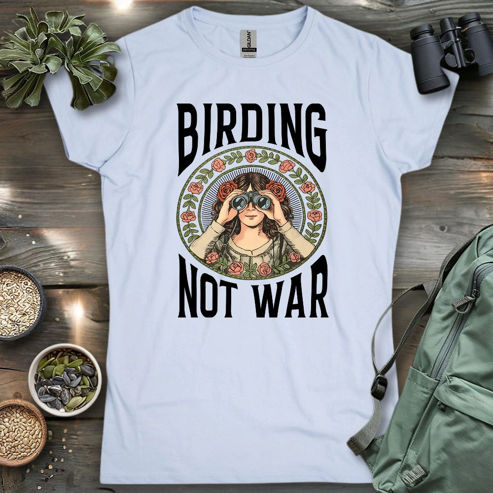 Birding Not War Women's T-shirt