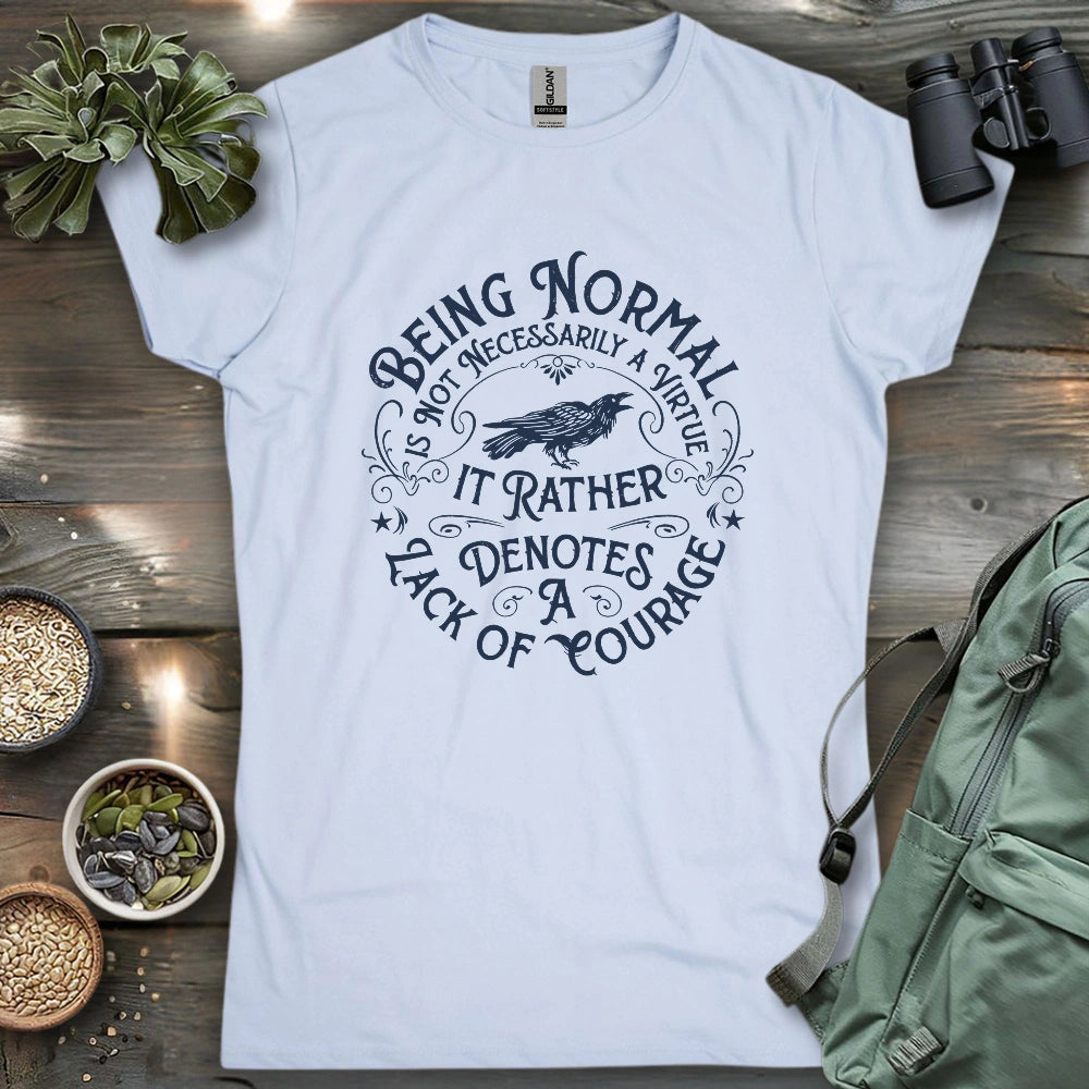 Courage Not To Be Normal Women's T-shirt