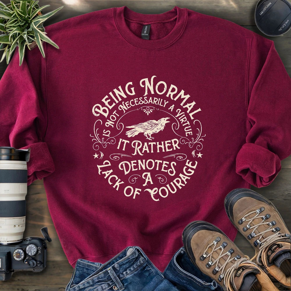 Courage Not To Be Normal Sweatshirt
