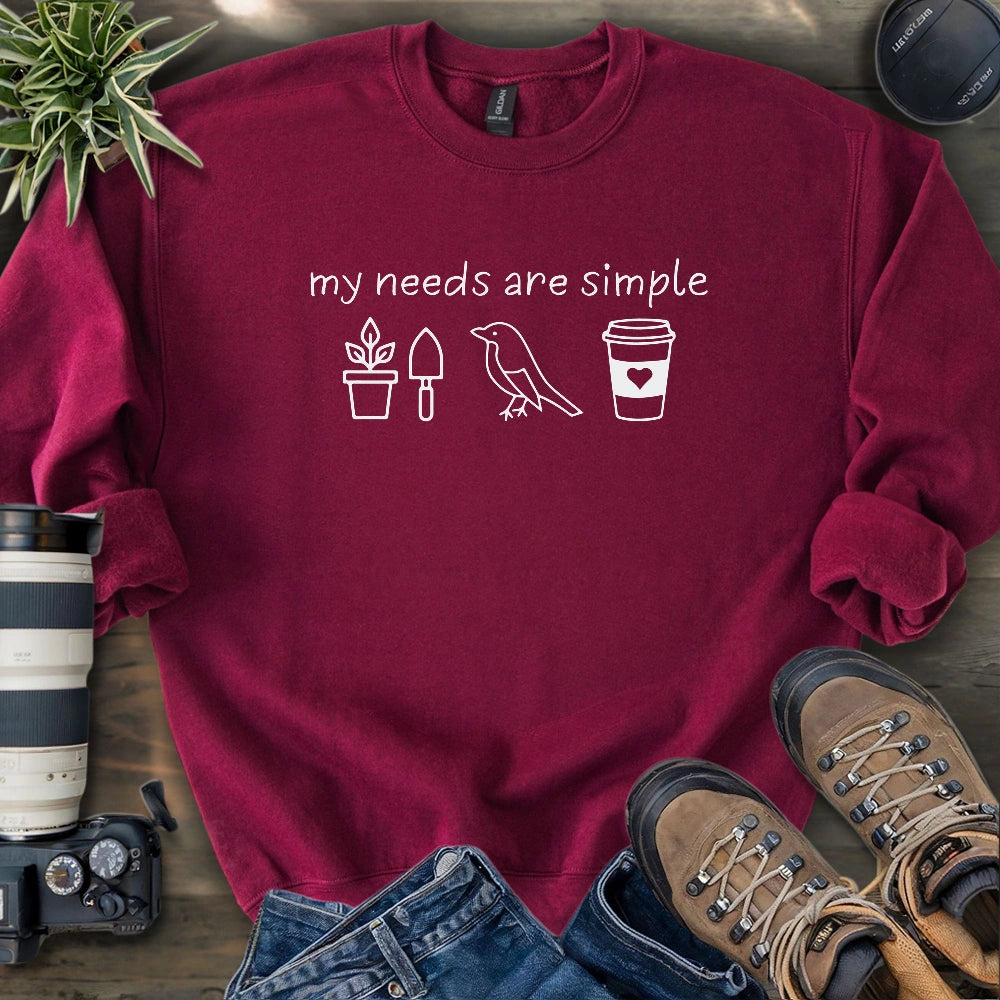 My Needs Are Simple Sweatshirt