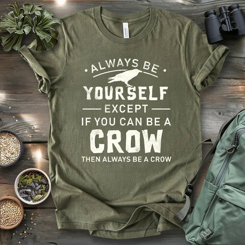 Always Be A Crow T-shirt