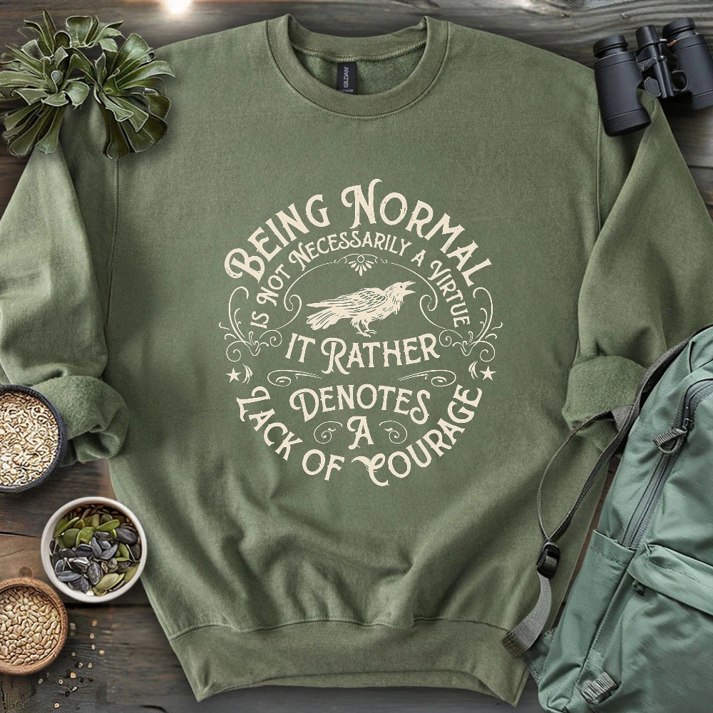 Courage Not To Be Normal Sweatshirt