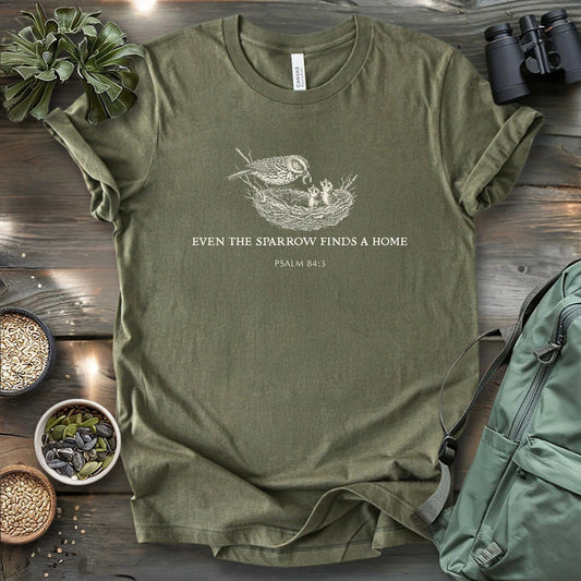 Even the Sparrow Finds A Home T-shirt