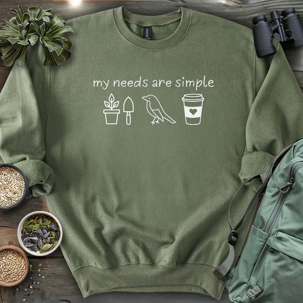 My Needs Are Simple Sweatshirt
