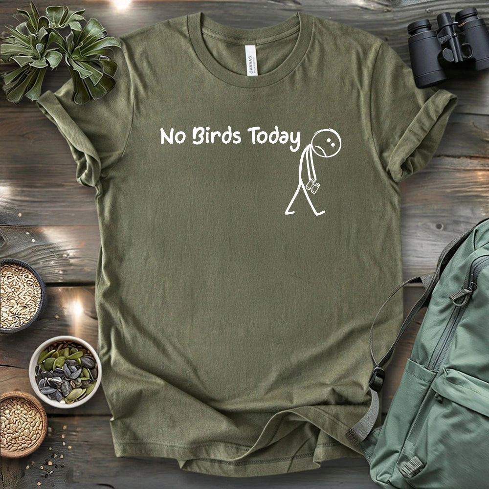 No Birds Today T-shirt