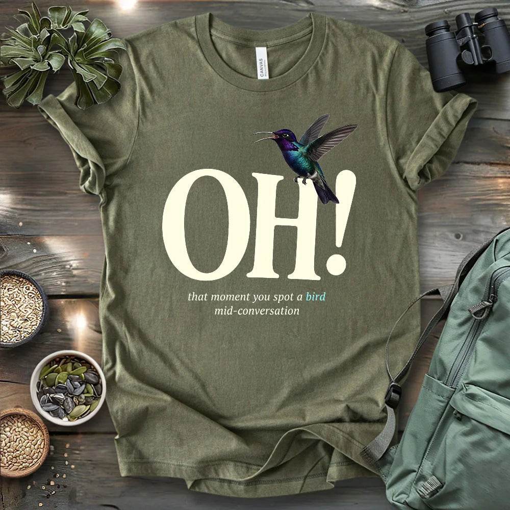 Oh, I Saw A Bird T-shirt