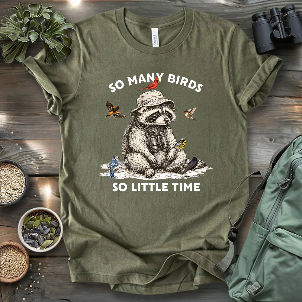 So Many Birds, So Little Time T-shirt