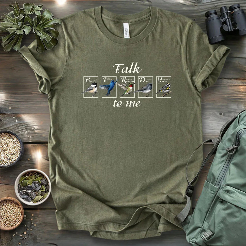 Talk Birdy To Me T-shirt