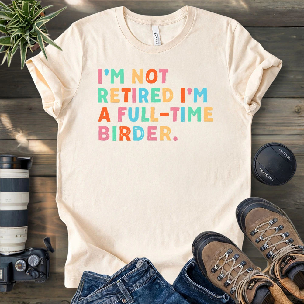 Full Time Birder T-shirt