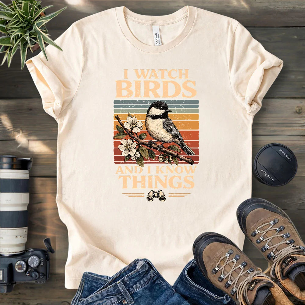 I Watch Birds And I Know Things T-shirt