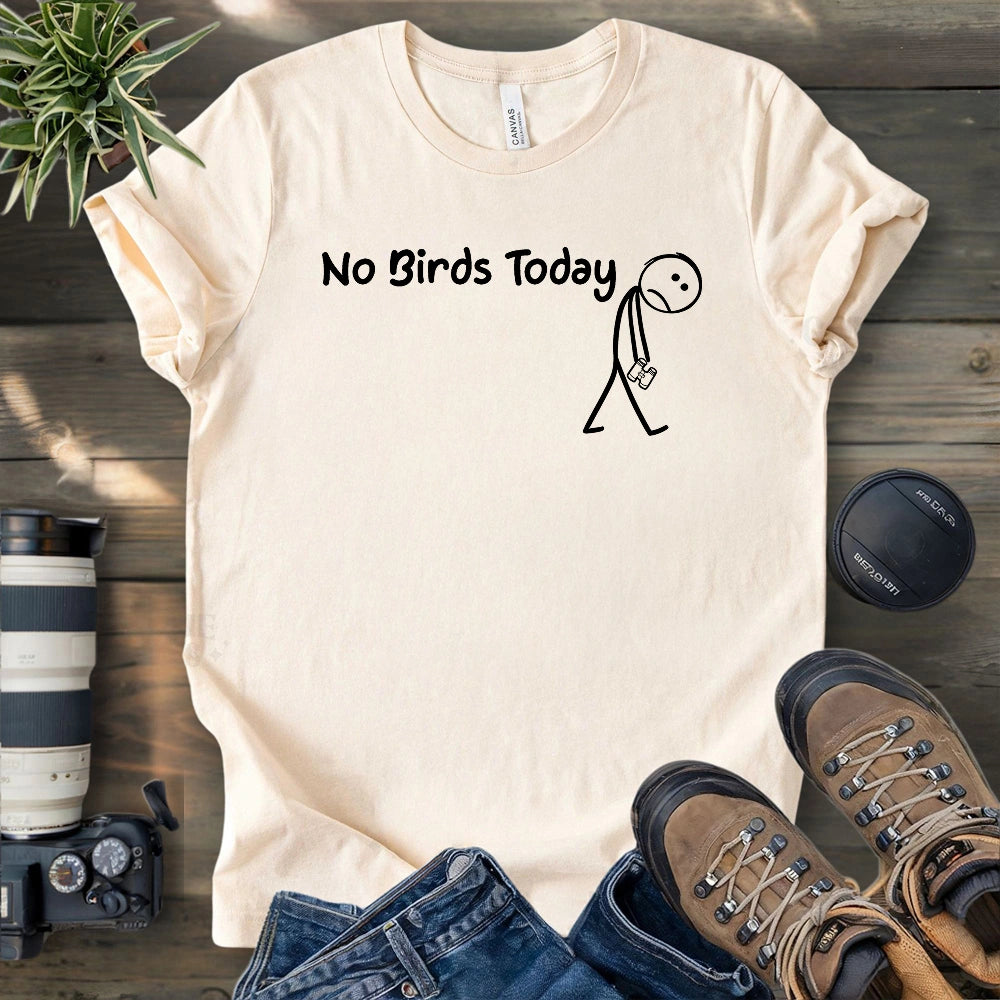 No Birds Today T-shirt