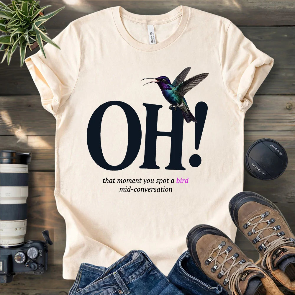 Oh, I Saw A Bird T-shirt